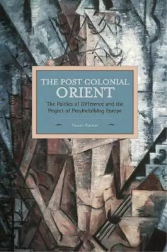 Vasant Kaiwar Postcolonial Orient, The: The Politics Of Difference And T (Poche)