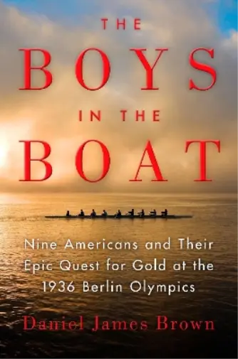 Daniel James Brown The Boys in the Boat (Relié)