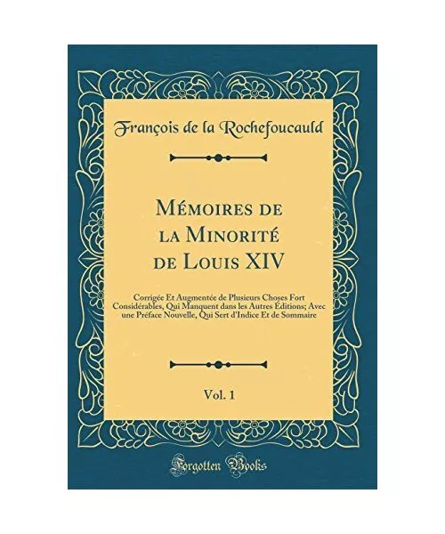 Mémoires de la Minorité de Louis XIV, Vol. 1: Corrigée Et Augmentée de Plusi