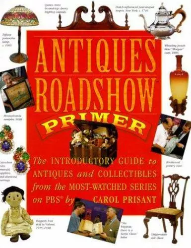Antiques Roadshow Primer: The Introductory- 076111775X, Carol Prisant, hardcover