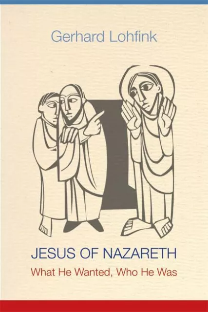Jesus of Nazareth: What He Wanted, Who He Was,Gerhard Lohfink, L