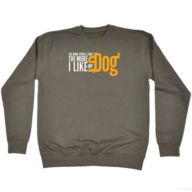 More Love My Dog - Mens Womens Novelty Funny Top Sweatshirts Jumper Sweatshirt
