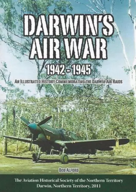 Darwin'S Air War 1942-1945: An Illustrated History Commemorating the Darwin Air