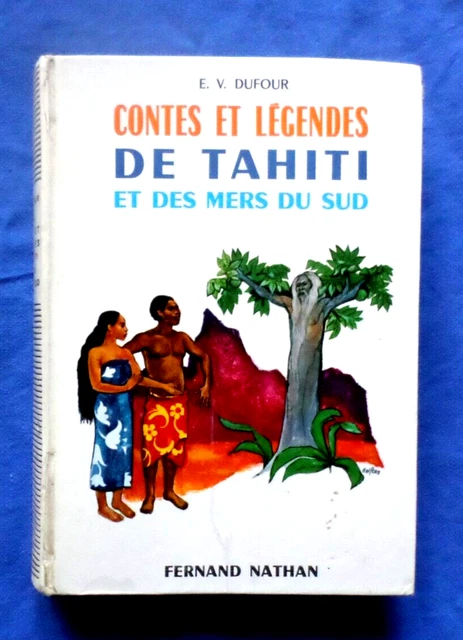 CONTES ET LÉGENDES de TAHITI et des MERS DU SUD / E.V. Dufour / Fernand
