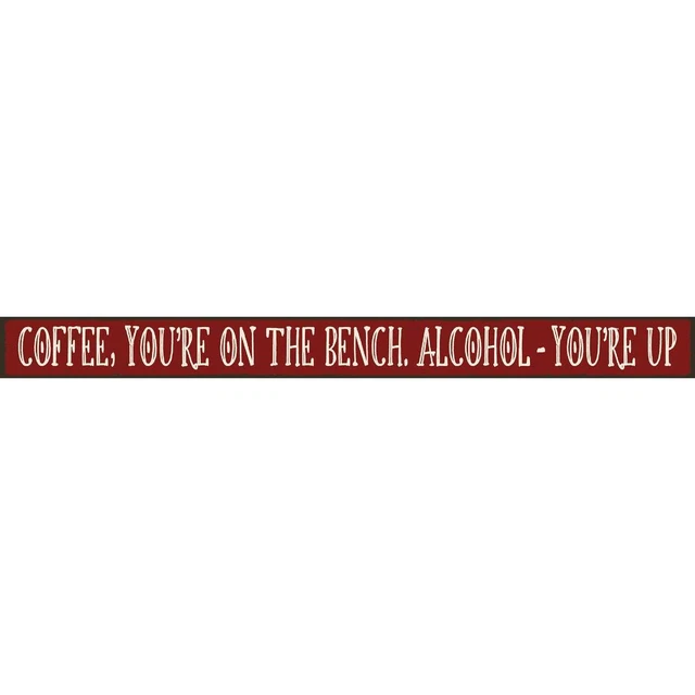 Skinnies 1.5 In. x 16 In. Coffee You're On The Bench, Alcohol You're Up Wood