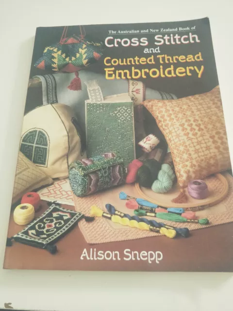CROSS STITCH AND COUNTED THREAD EMBROIDERY by ALISON SNEPP