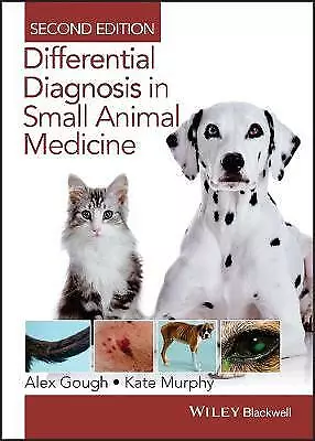 Differential Diagnosis in Small Animal Medicine by Alex Gough, Kate Murphy...