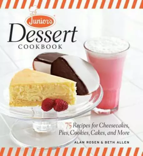 Junior's Dessert Cookbook: 75 Recipes for Cheesecakes, Pies, Cookies - VERY GOOD