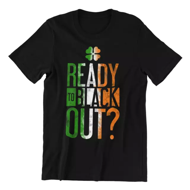T-shirt irlandese St Patricks Day - Uomo donna - Ready To Black Out Drunk divertente