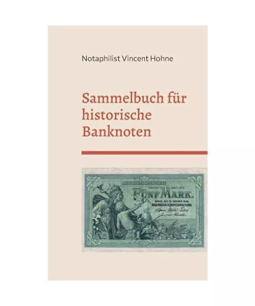 Sammelbuch für historische Banknoten: Deutsches Reich, Notaphilist Vincent Hohn