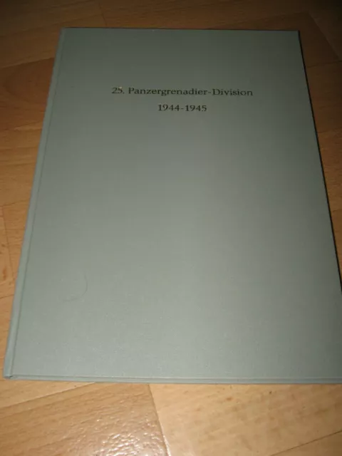 Geschichte der 25. Panzergrenadier Division  1944 - 1945 !  Selten von 1980 !