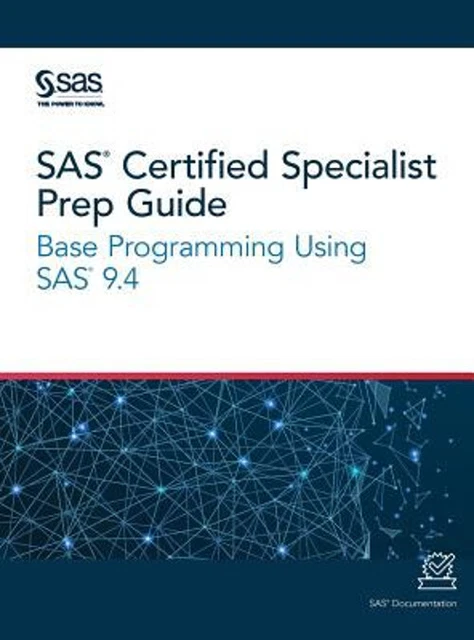 SAS CERTIFIED SPECIALIST Prep Guide: Base Programming Using SAS 9.4 $72 ...