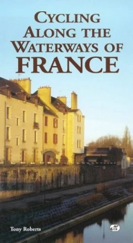 CYCLING ALONG THE Waterways of France..., Roberts, Tony £10.99 ...