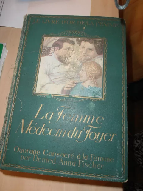 le livre d or de la femme medecin du foyer  FISCHER ANNA 1123PAGES    1929