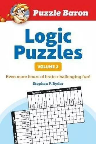 Puzzle Baron's Logic Puzzles, Volume 2 More Hours of Brain-Chal... 9781615641529