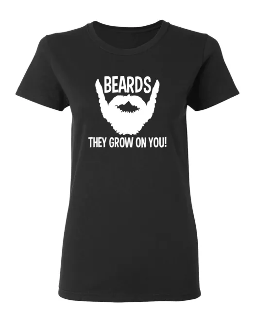 Beards They Grow On You Sarcastic Novelty Graphics Funny Womens T-Shirt