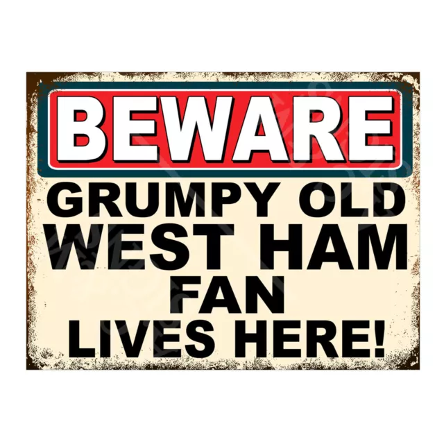 Metal Sign Plaque Beware Grumpy Old West Ham Fan Lives Here Man Cave Bar 7217