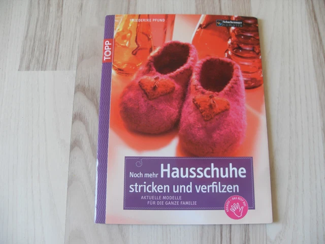 Noch mehr Hausschuhe stricken und verfilzen von Friederike Pfund