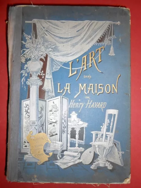 L'art dans la maison Henry Havard edition Rouveyre et Blond 1884