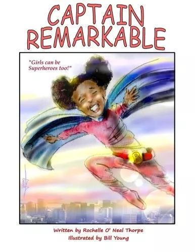 Captain Remarkable (storybook): Girls can be Superheroes too!.9781511817851<|