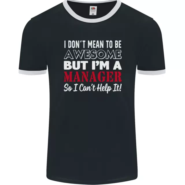 I Dont Mean to Be but Im a Manager Rugby Mens Ringer T-Shirt FotL