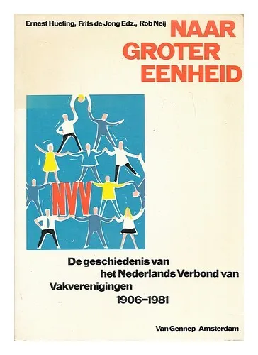 HUETING, ERNEST. JONG, FRITS DE. NEIJ, ROB Naar groter eenheid : de geschiedenis