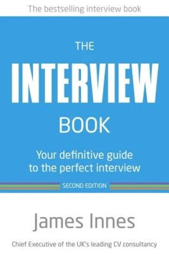 THE INTERVIEW BOOK: Your Definitive Guide to the Perfect Interview £53. ...