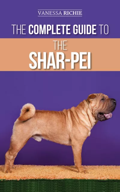 The Complete Guide to the Shar-Pei: - Paperback, Dog Owners Guide Book 2020