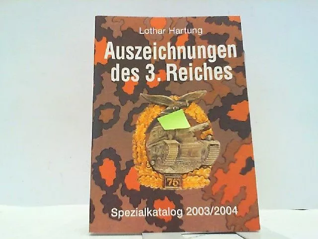 Auszeichnungen des 3. Reiches Spezialkatalog 2003 / 2004. Hartung, Lothar und Lo