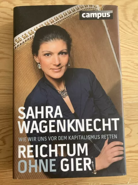 Sahra Wagenknecht: Reichtum ohne Gier: Wie wir uns vor dem Kapitalismus retten