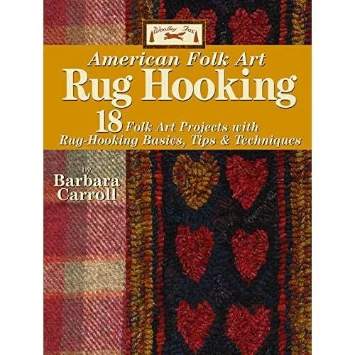 Rug Hooking: 18 Folk Art Projects with Rug Hooking Basi - Paperback NEW Carroll,