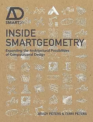 Inside Smartgeometry Expanding the Architectural P