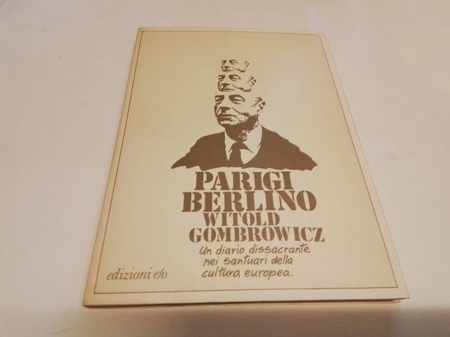 Gombrowicz Witold, Parigi Berlino, e/o Ed., 1985, 16ag23
