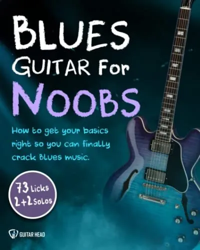 Blues Guitar For Noobs: How To Get You..., Head, Guitar