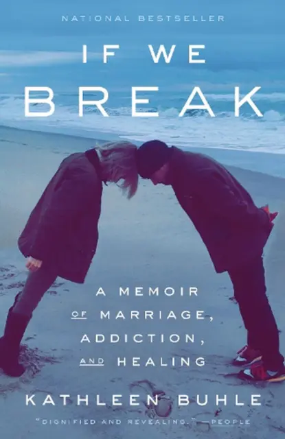 If We Break: A Memoir of Marriage, Addiction, and Healing by Kathleen Buhle Pape