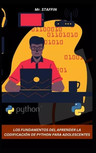 Los Fundamentos del Aprender La Codificacin de Python Para Adolescentes by MR St