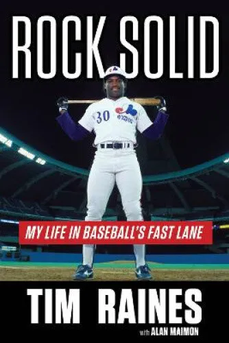 Rock Solid: My Life in Baseball's Fast Lane by Raines, Tim