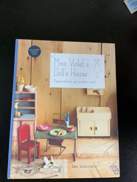 Miss Violet's Doll's House: Magical makes for your miniature world by Sam McKech