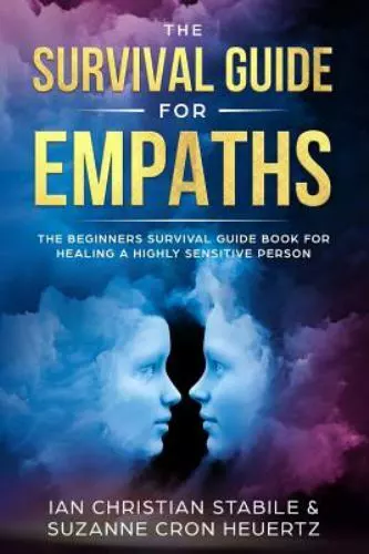 The Survival Guide for Empaths: The Beginners Survival Guide Book for Healing a