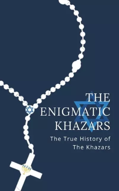 THE ENIGMATIC KHAZARS: The True History Of The Khazars by Ned Kelly ...