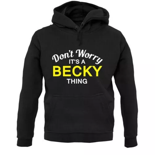 Don't Worry It's a BECKY Thing Hoodie / Hoody - Name - Custom - Personalised