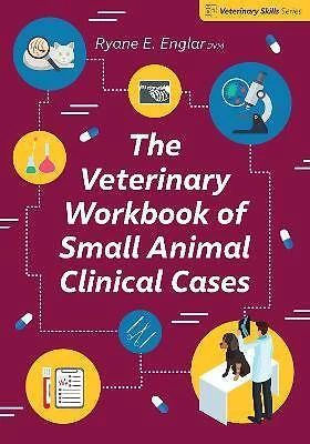 The Veterinary Workbook of Small Animal Clinical C