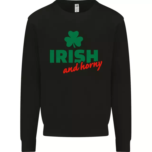 Irish and Horny St Patricks Day Mens Sweatshirt Jumper