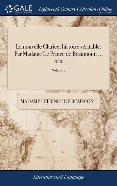 La Nouvelle Clarice, Histoire V?Ritable  Par Madame Le Prince De Beaumont  ...
