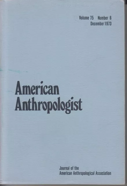 American anthropologist. Volume 75, Number 6, December 1973 Journal of the ameri