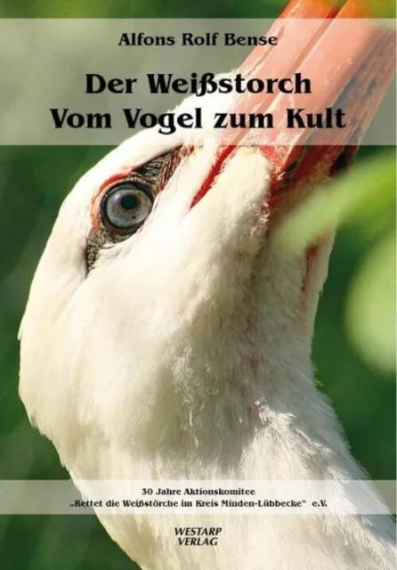 Alfons Rolf Bense | Der Weißstorch - Vom Vogel zum Kult | Taschenbuch | Deutsch