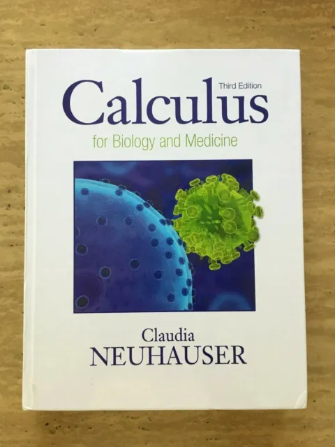 Calculus for Biology and Medicine by Claudia Neuhauser 3rd Edition Hardcover