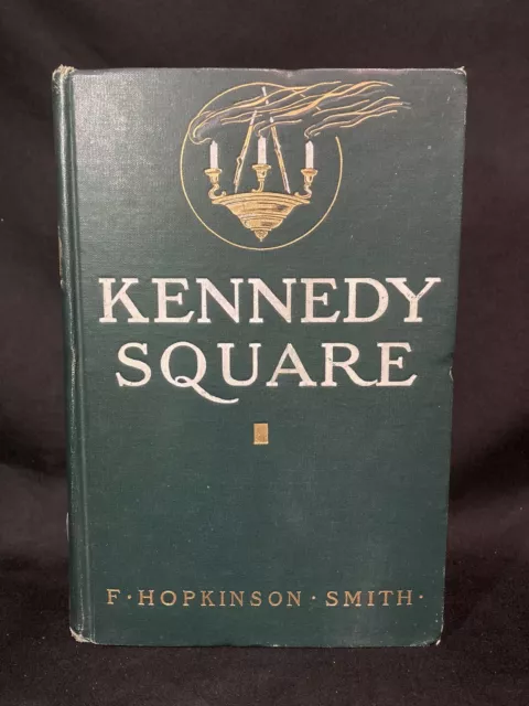 1911, Kennedy Square by F. Hopkinson Smith, Illustrated HB Scribner's 1st Ed,VG+