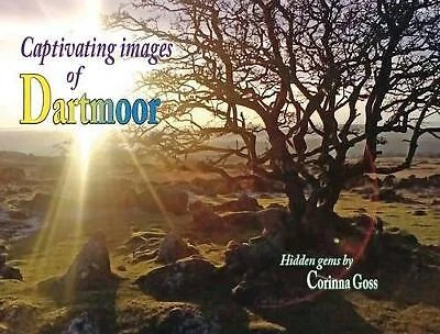 Captivating Images of Dartmoor, Corinna Goss,  Har