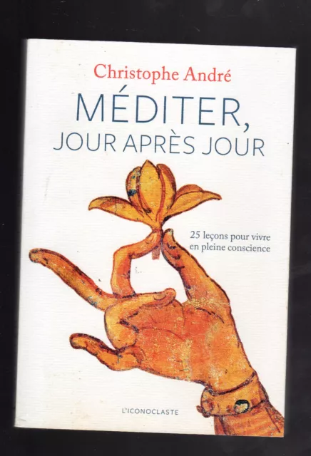 MEDITER JOUR APRES JOUR 25 leçons pour vivre en pleine conscience  C.ANDRE